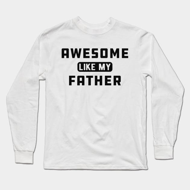 Daughter - Awesome like my father Long Sleeve T-Shirt by KC Happy Shop